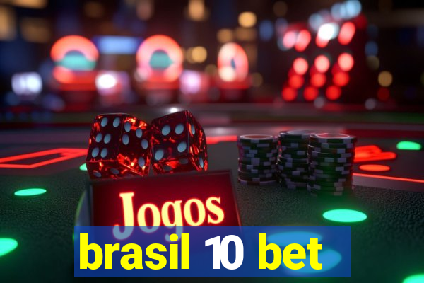 brasil 10 bet
